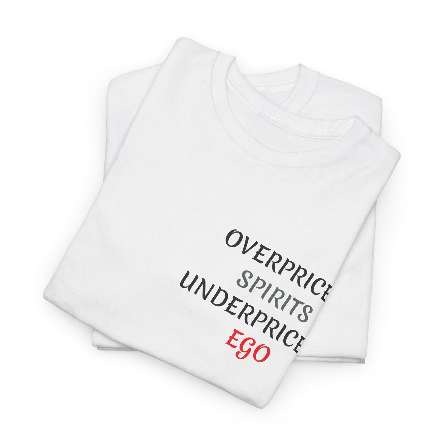 OVERPRICED SPIRITS, UNDERPRICED EGO