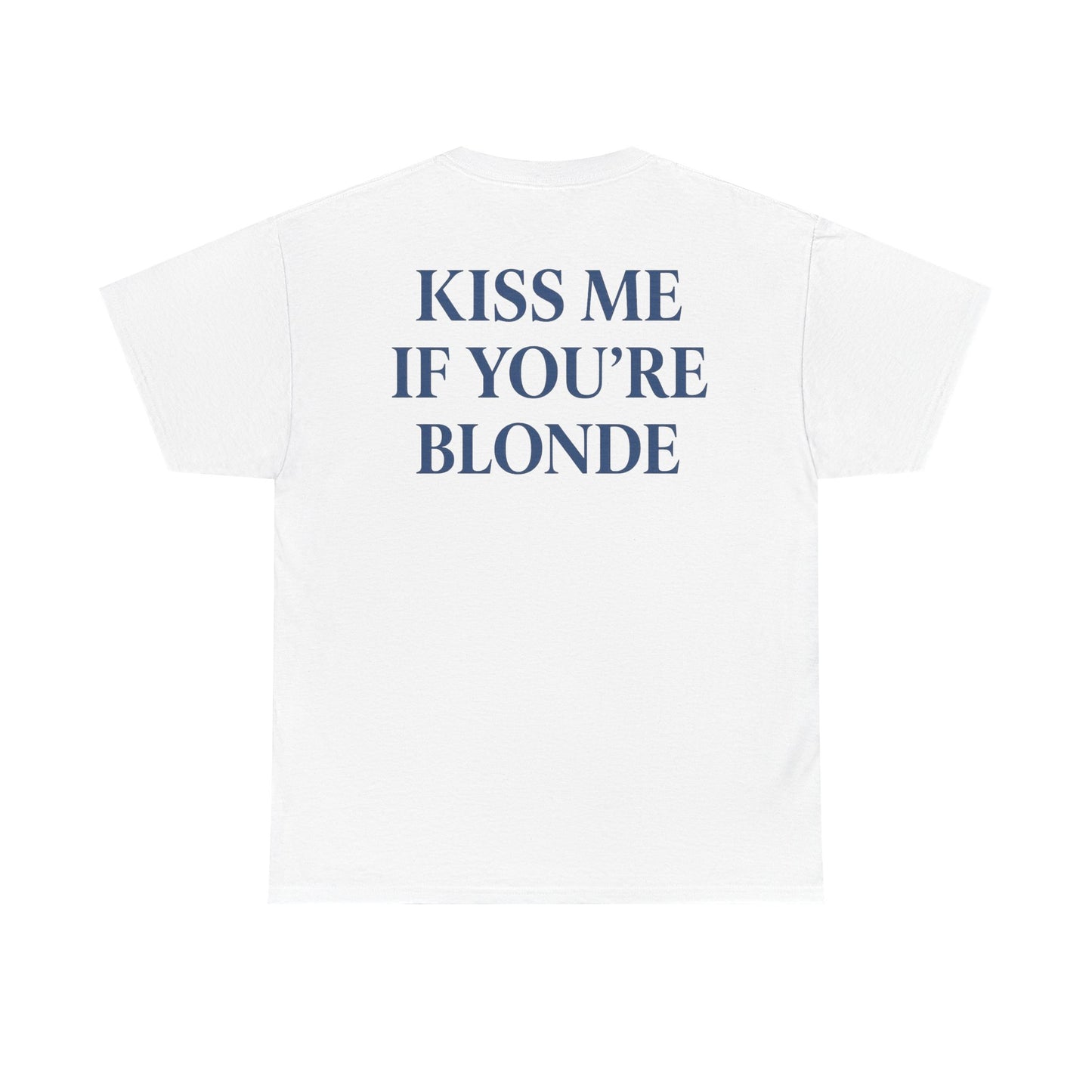 KISS ME IF YOU'RE BLONDE