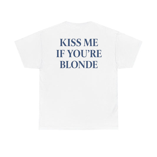 KISS ME IF YOU'RE BLONDE
