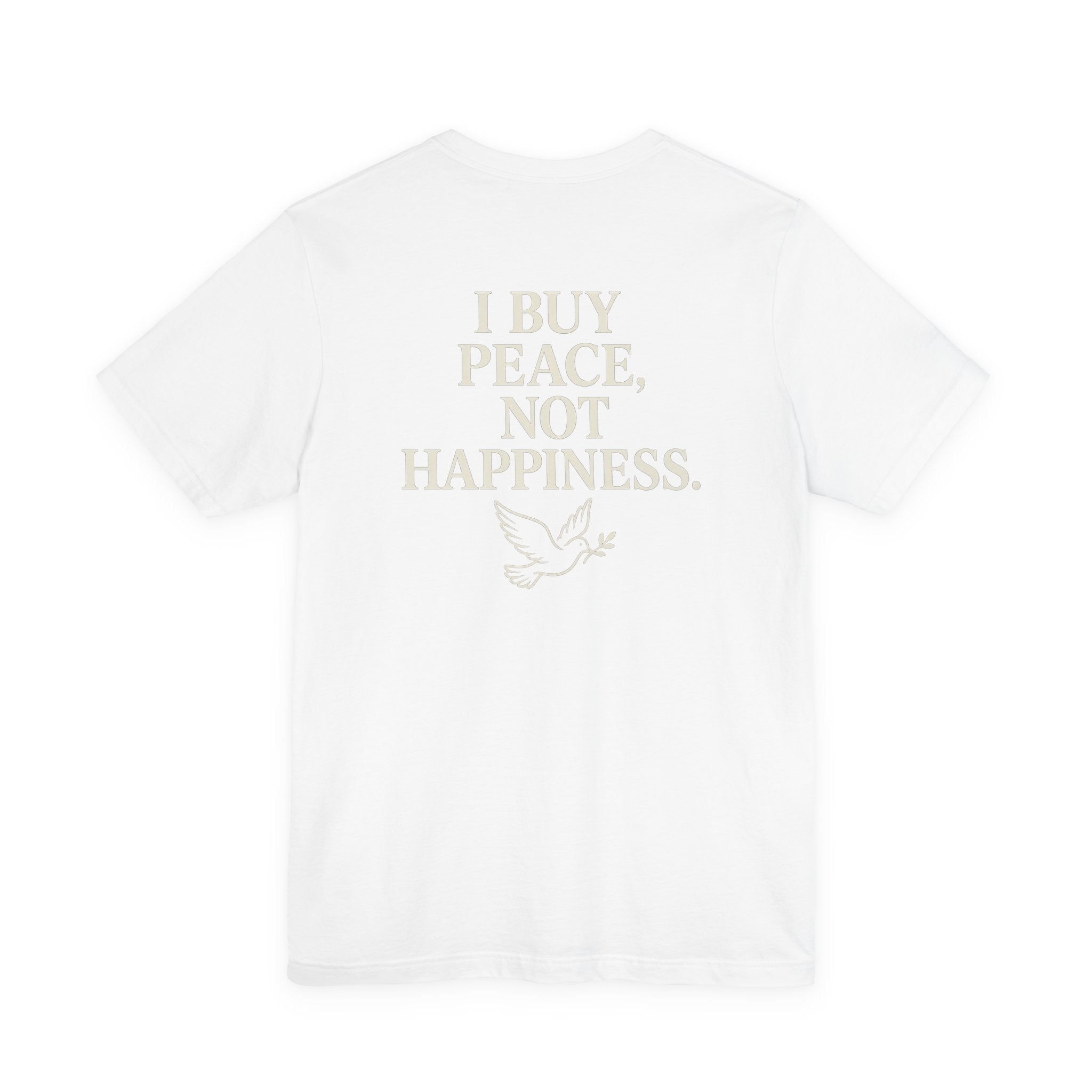 I BUY PEACE, NOT HAPPINESS
