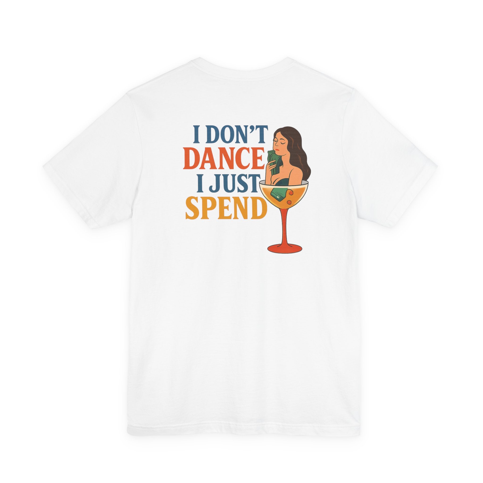 I DON'T DANCE, I JUST SPEND
