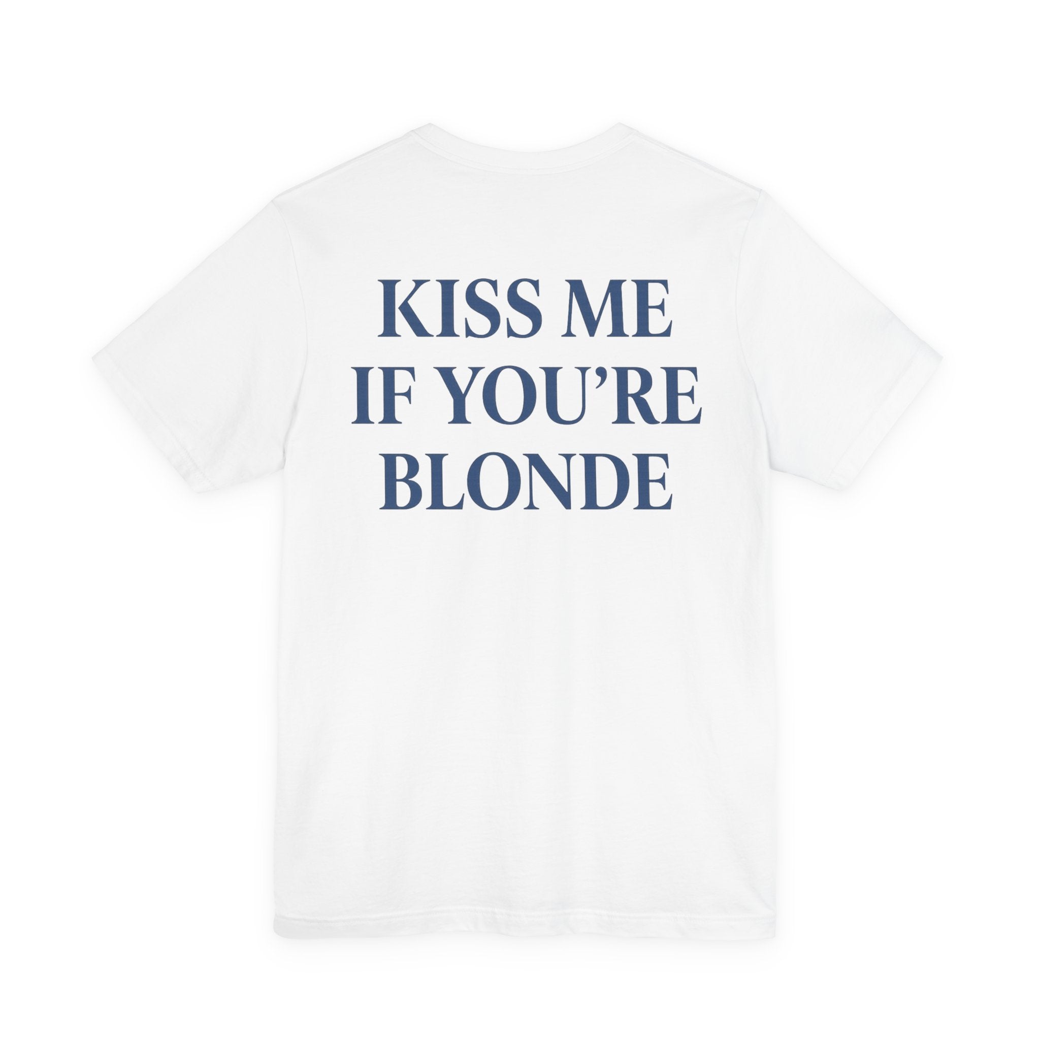 KISS ME IF YOU'RE BLONDE