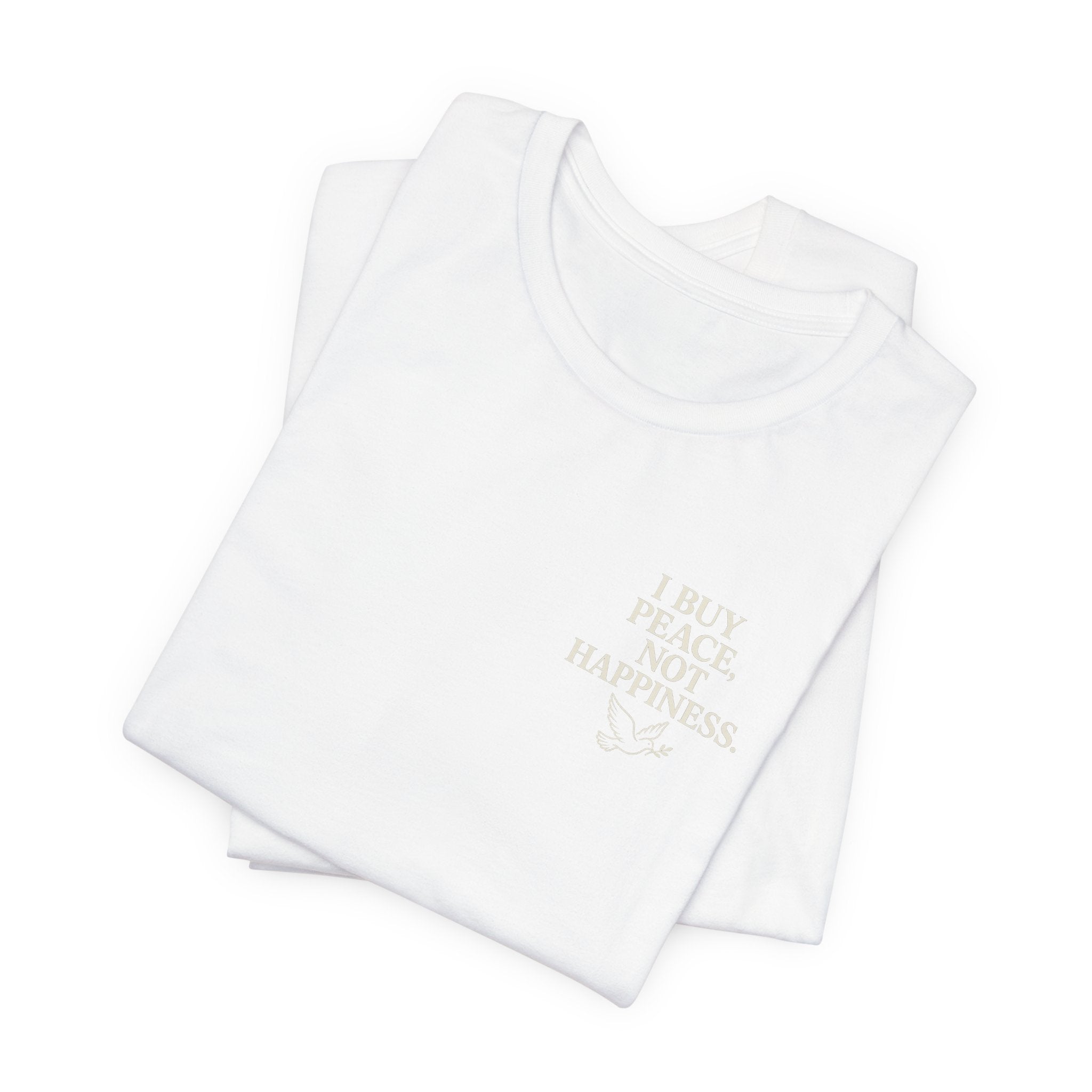 I BUY PEACE, NOT HAPPINESS