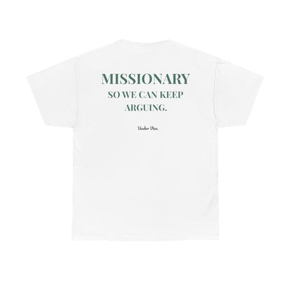 MISSIONARY SO WE CAN KEEP ARGUING.