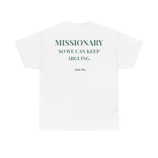 MISSIONARY SO WE CAN KEEP ARGUING.