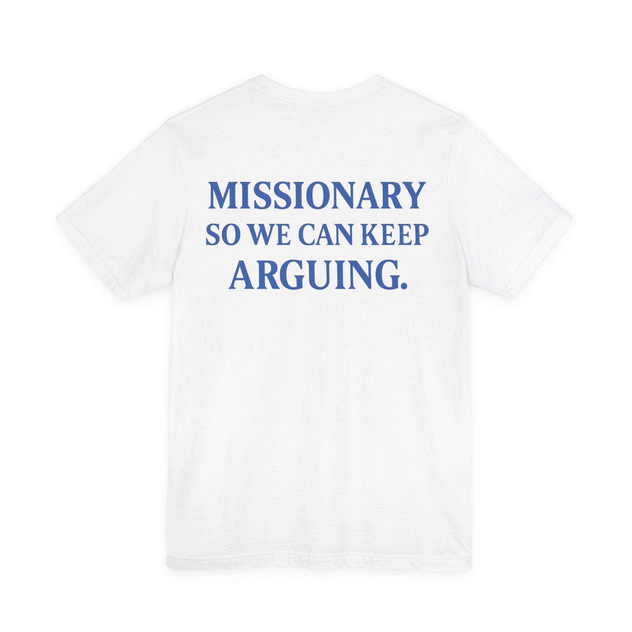 MISSIONARY SO WE CAN KEEP ARGUING